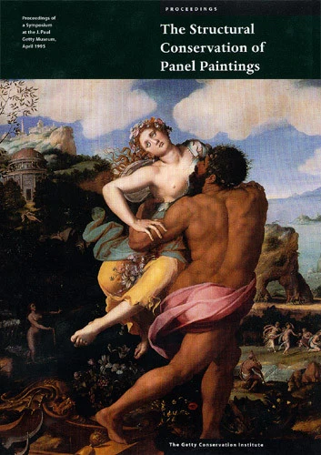 The Structural Conservation of Panel Paintings: Proceedings of a Symposium at the J. Paul Getty Museum, April 1995